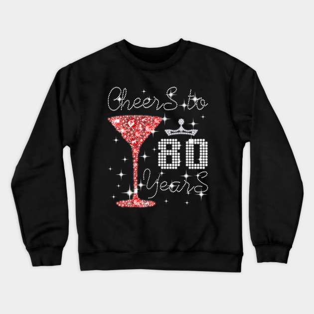 Queen Girl Princess Cheers To 80 Years Old Happy Birthday Crewneck Sweatshirt by Cortes1